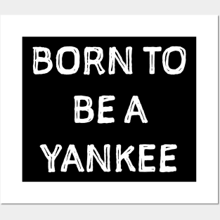 Born to be a Yankee Posters and Art